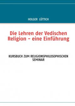 Die Lehren der Vedischen Religion - eine Einführung