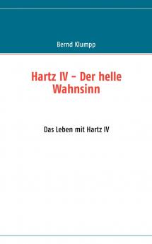 Hartz IV - Der helle Wahnsinn