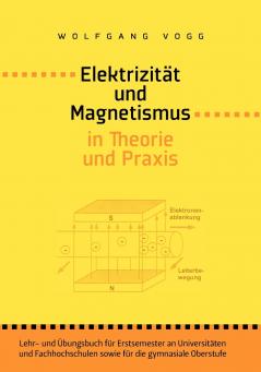 Elektrizität und Magnetismus in Theorie und Praxis