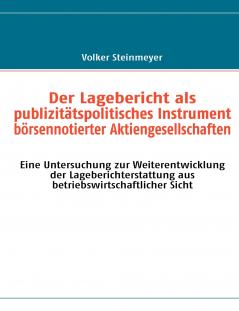 Der Lagebericht als publizitätspolitisches Instrument börsennotierter Aktiengesellschaften