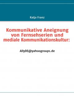 Kommunikative Aneignung von Fernsehserien und mediale Kommunikationskultur