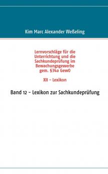 Lernvorschläge für die Sachkundeprüfung im Bewachungsgewerbe gem. §34a GewO XII - Lexikon
