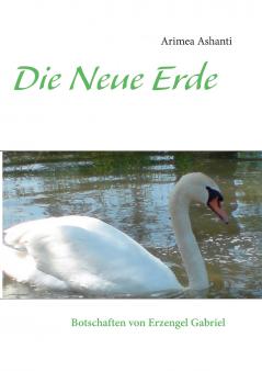 Die Neue Erde   Botschaften von Erzengel Gabriel