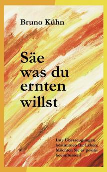 Säe was du ernten willst