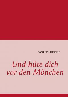 Und hüte dich vor den Mönchen