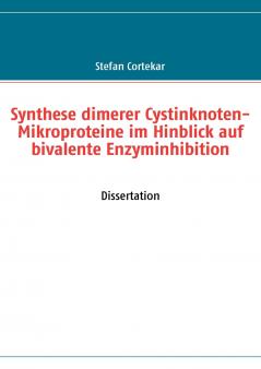 Synthese dimerer Cystinknoten-Mikroproteine im Hinblick auf bivalente Enzyminhibition