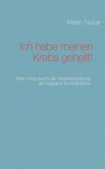 Ich habe meinen Krebs geheilt!