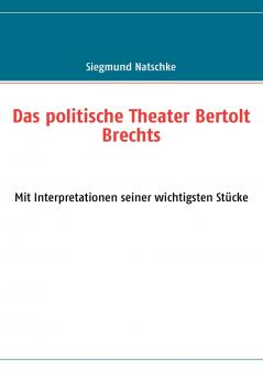 Das politische Theater Bertolt Brechts
