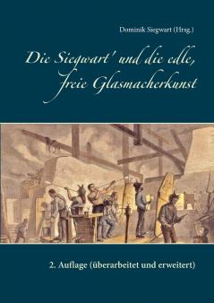 Die Siegwart' und die edle freie Glasmacherkunst