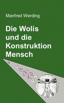 Die Wolis und die Konstruktion Mensch