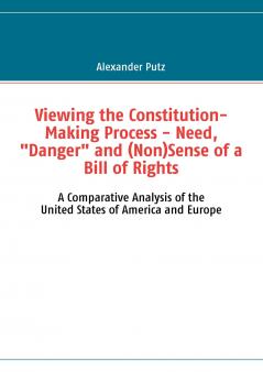 Viewing the Constitution-Making Process - Need Danger and (Non)Sense of a Bill of Rights