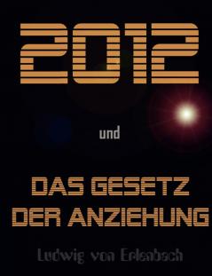 2012 und das Gesetz der Anziehung