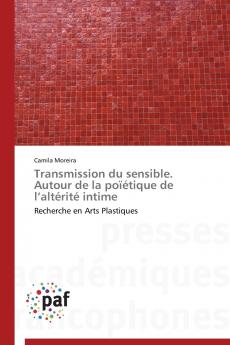Transmission du sensible. autour de la poïétique de l altérité intime