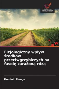 Fizjologiczny wpływ środków przeciwgrzybiczych na fasolę zarażoną rdzą