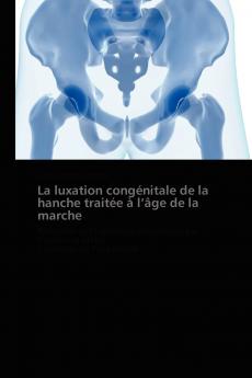 La luxation congénitale de la hanche traitée à  l âge de la marche