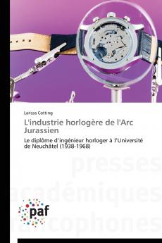 L'industrie horlogère de l'arc jurassien