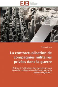 La contractualisation de compagnies militaires privées dans la guerre