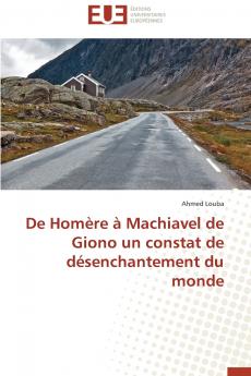 De Homère à Machiavel de Giono un constat de désenchantement du monde