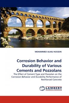 Corrosion Behavior and Durability of Various Cements and Pozzolans