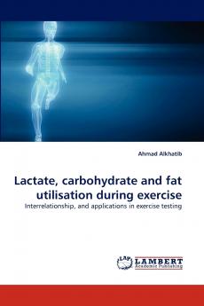 Lactate carbohydrate and fat utilisation during exercise