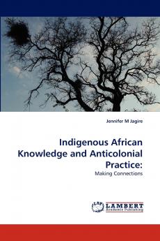Indigenous African Knowledge and Anticolonial Practice