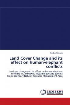 Land Cover Change and its effect on human-elephant conflicts