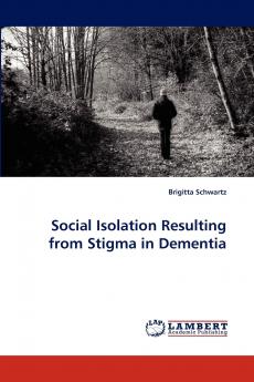 Social Isolation Resulting from Stigma in Dementia