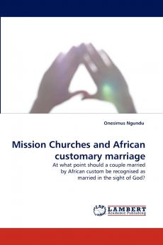 Mission Churches and African Customary Marriage