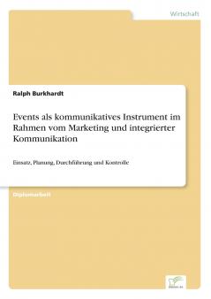 Events als kommunikatives Instrument im Rahmen vom Marketing und integrierter Kommunikation