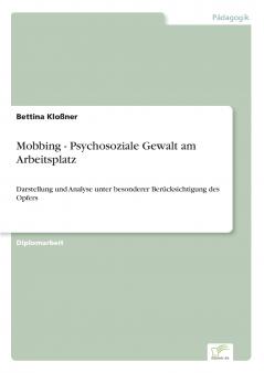 Mobbing - Psychosoziale Gewalt am Arbeitsplatz