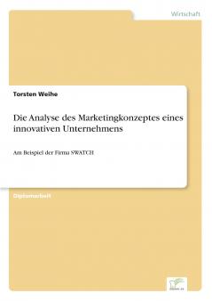 Die Analyse des Marketingkonzeptes eines innovativen Unternehmens