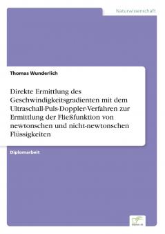Direkte Ermittlung des Geschwindigkeitsgradienten mit dem Ultraschall-Puls-Doppler-Verfahren zur Ermittlung der Fließfunktion von newtonschen und nicht-newtonschen Flüssigkeiten