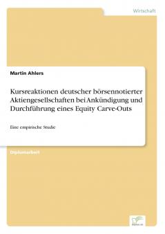 Kursreaktionen deutscher börsennotierter Aktiengesellschaften bei Ankündigung und Durchführung eines Equity Carve-Outs
