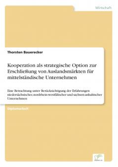 Kooperation als strategische Option zur Erschließung von Auslandsmärkten für mittelständische Unternehmen