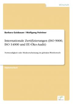 Internationale Zertifizierungen (ISO 9000 ISO 14000 und EU-Öko-Audit)