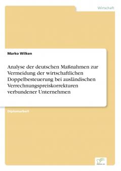 Analyse der deutschen Maßnahmen zur Vermeidung der wirtschaftlichen Doppelbesteuerung bei ausländischen Verrechnungspreiskorrekturen verbundener Unternehmen