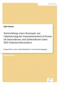 Entwicklung eines Konzepts zur Optimierung der Zusammenarbeit in Teams im Innendienst und Außendienst eines EDV-Zubehör-Herstellers