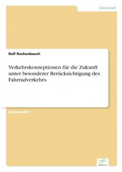 Verkehrskonzeptionen für die Zukunft unter besonderer Berücksichtigung des Fahrradverkehrs