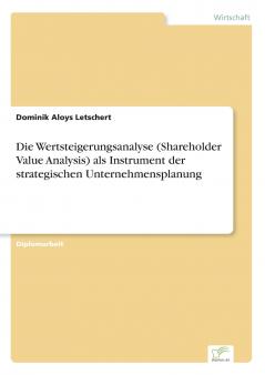 Die Wertsteigerungsanalyse (Shareholder Value Analysis) als Instrument der strategischen Unternehmensplanung