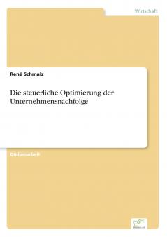 Die steuerliche Optimierung der Unternehmensnachfolge