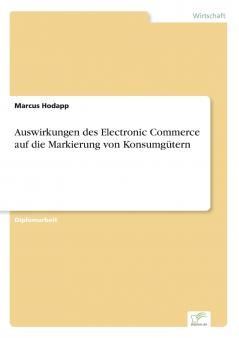 Auswirkungen des Electronic Commerce auf die Markierung von Konsumgütern
