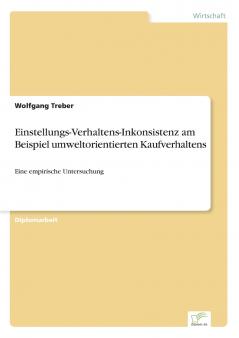 Einstellungs-Verhaltens-Inkonsistenz am Beispiel umweltorientierten Kaufverhaltens