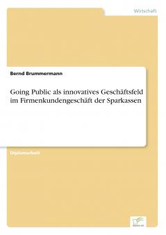 Going Public als innovatives Geschäftsfeld im Firmenkundengeschäft der Sparkassen