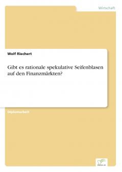 Gibt es rationale spekulative Seifenblasen auf den Finanzmärkten?