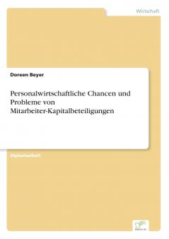 Personalwirtschaftliche Chancen und Probleme von Mitarbeiter-Kapitalbeteiligungen