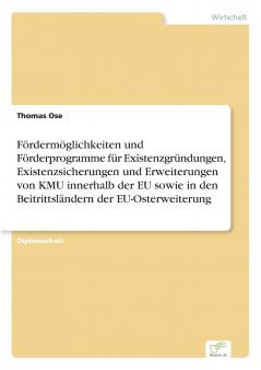 Fördermöglichkeiten und Förderprogramme für Existenzgründungen Existenzsicherungen und Erweiterungen von KMU innerhalb der EU sowie in den Beitrittsländern der EU-Osterweiterung