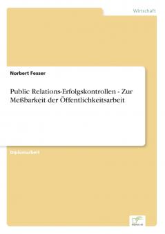 Public Relations-Erfolgskontrollen - Zur Meßbarkeit der Öffentlichkeitsarbeit
