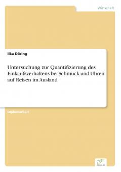 Untersuchung zur Quantifizierung des Einkaufsverhaltens bei Schmuck und Uhren auf Reisen im Ausland