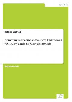 Kommunikative und interaktive Funktionen von Schweigen in Konversationen