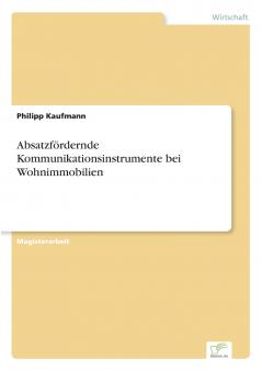 Absatzfördernde Kommunikationsinstrumente bei Wohnimmobilien